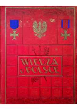 Wiedza o Polsce Tom 1a Historja polityczna Polski od 1572 r. do chwili obecnej 1930 r.