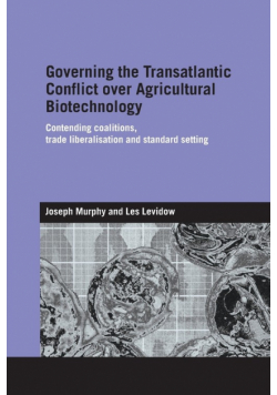 Governing the Transatlantic Conflict over Agricultural Biotechnology