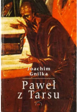Paweł z Tarsu. Apostoł i świadek