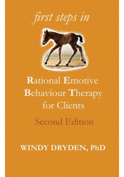 First Steps in Rational Emotive Behaviour Therapy for Clients