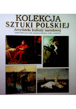 Kolekcja sztuki polskiej arcydzieła kultury narodowej