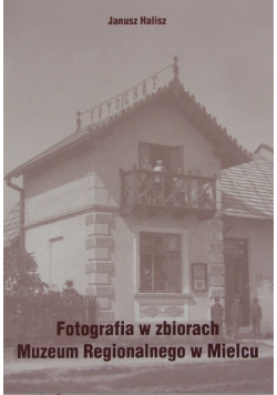 Fotografia w zbiorach Muzeum Regionalnego w Mielcu