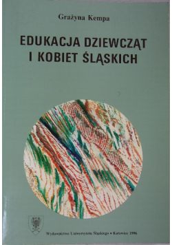 Edukacja kobiet i dziewcząt śląskich od końca XIX wieku do wybuchu XX wojny światowej
