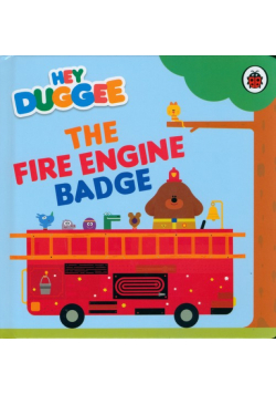Hey Duggee: The Fire Engine Badge