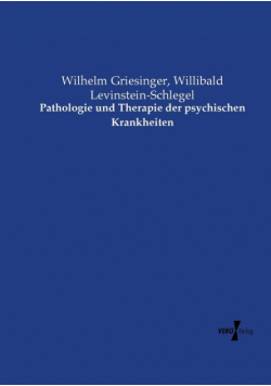 Pathologie und Therapie der psychischen Krankheiten