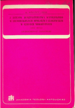 Z dziejów duszpasterstwa katolickiego w archidiakonacie opolskim i głogowskim w czasach nowożytnych Tom 2
