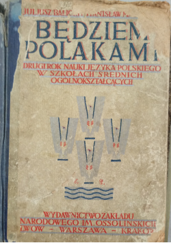 Będziem Polakami Drugi rok nauki języka polskiego w szkołach średnich ogólnokształcących 1928 r.