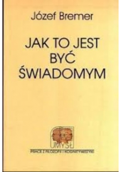 Jak to jest być świadomym