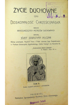 Życie duchowne czyli doskonałość Chrześcijańska Tom II 1907 r.