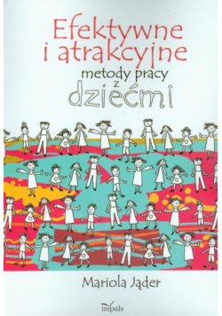 Efektywne i atrakcyjne metody pracy z dziećmi