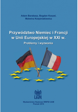 Przywództwo Niemiec i Francji w Unii Europejskiej w XXI w.