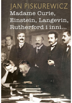 Madame Curie, Einstein, Langevin, Rutherford i..