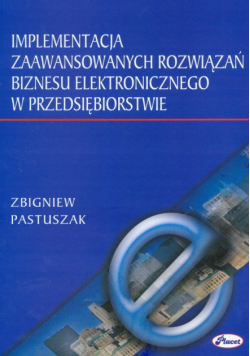 Implementacja zaawansowanych rozwiązań biznesu elektronicznego w przedsiębiorstwie