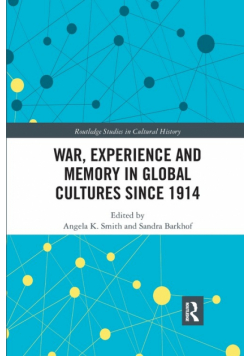 War Experience and Memory in Global Cultures Since 1914