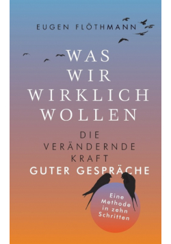 Was wir wirklich wollen