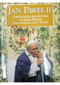 Jubileuszowa pielgrzymka do Ziemi  Świętej