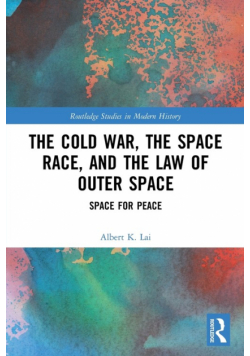 The Cold War, the Space Race, and the Law of Outer Space