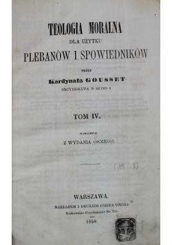 Teologia moralna dla użytku plebanów i spowiedników Tom IV 1858 r.
