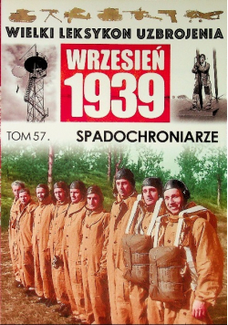 Wielki leksykon uzbrojenia Wrzesień 1939 Tom 57 Spadochroniarze