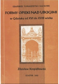 Formy opieki nad ubogimi w Gdańsku od XVI do XVIII wieku