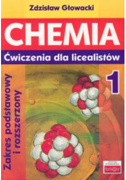 Głowacki Zdzisław - Chemia 1: Ćwiczenia dla licealistów