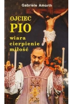 Ojciec Pio Wiara Cierpienie Miłość