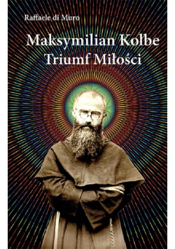 Maksymilian Kolbe Triumf miłości