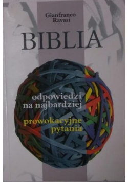 Biblia Odpowiedzi na najbardziej prowokacyjne pytania