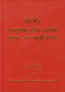 Bóg pragnie dla ciebie tego co najlepsze