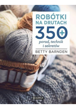 Robótki na drutach. 350 porad, technik i sekretów
