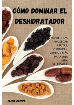 Cómo Dominar El Deshidratador