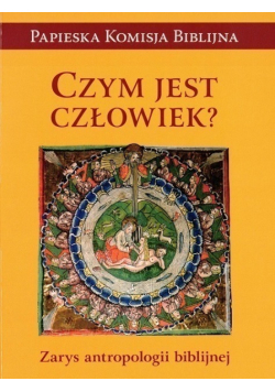Czym jest człowiek Zarys Antropologii Biblijnej