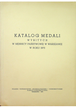 Katalog medali wybitych w mennicy Państwowej w Warszawie w roku 1973