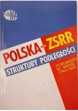 Polska - ZSRR struktury podległości Dokumenty WKP B 1944 - 1949