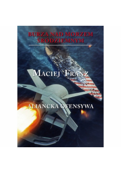 Burza nad Morzem Śródziemnym TIV Aliancka ofensywa