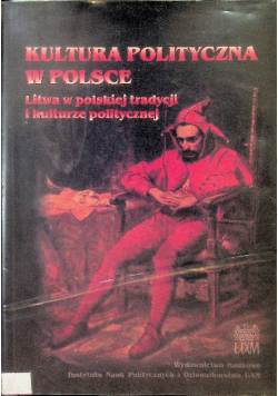 Kultura polityczna w Polsce. Litwa w polskiej tradycji i kulturze politycznej