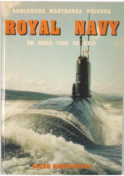 Królewska marynarka wojenna Royal Navy od roku 1950 do dziś