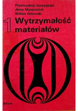 Wytrzymałość materiałów Tom 1