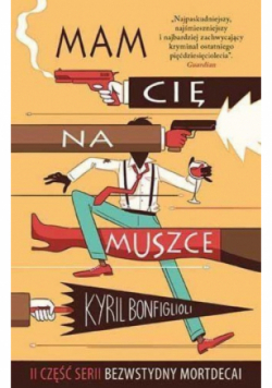 Bezwstydny Mortdecai Tom 2  Mam cię na muszce