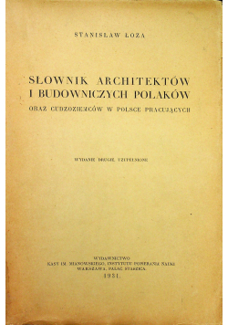 Słownik architektów i budowniczych Polaków oraz cudzoziemców w Polsce pracujących 1931 r