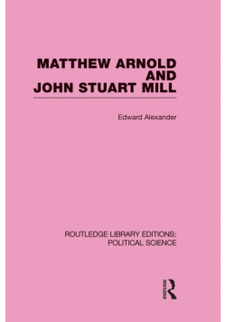 Matthew Arnold and John Stuart Mill (Routledge Library Editions