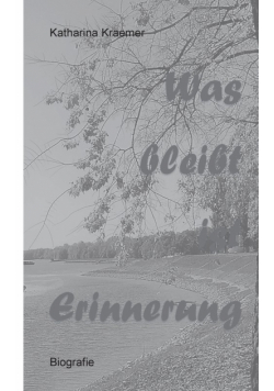 Was bleibt ist Erinnerung