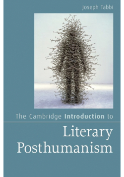 The Cambridge Introduction to Literary Posthumanism