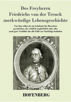 Des Freyherrn Friedrichs von der Trenck merkwürdige Lebensgeschichte