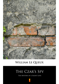 The Czar’s Spy. The Mystery of a Silent Love