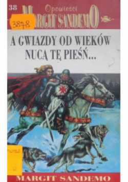 Opowieści Margit Sandemo Tom 38 A gwiazdy od wieków nucą tę pieśń