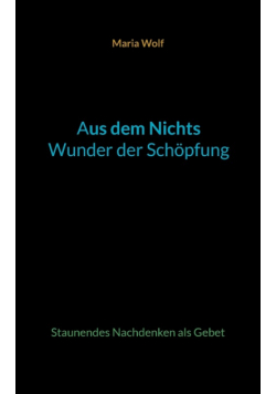 Aus dem Nichts - Wunder der Schöpfung