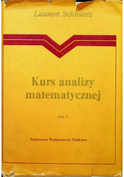 Kurs analizy matematycznej Tom I