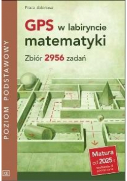 GPS w labiryncie matematyki. Zbiór 2956 zadań ZP