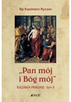 Pan mój i Bóg mój Kazania Pańskie